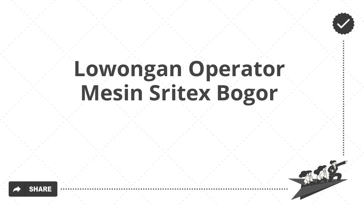 Lowongan Operator Mesin Sritex Bogor