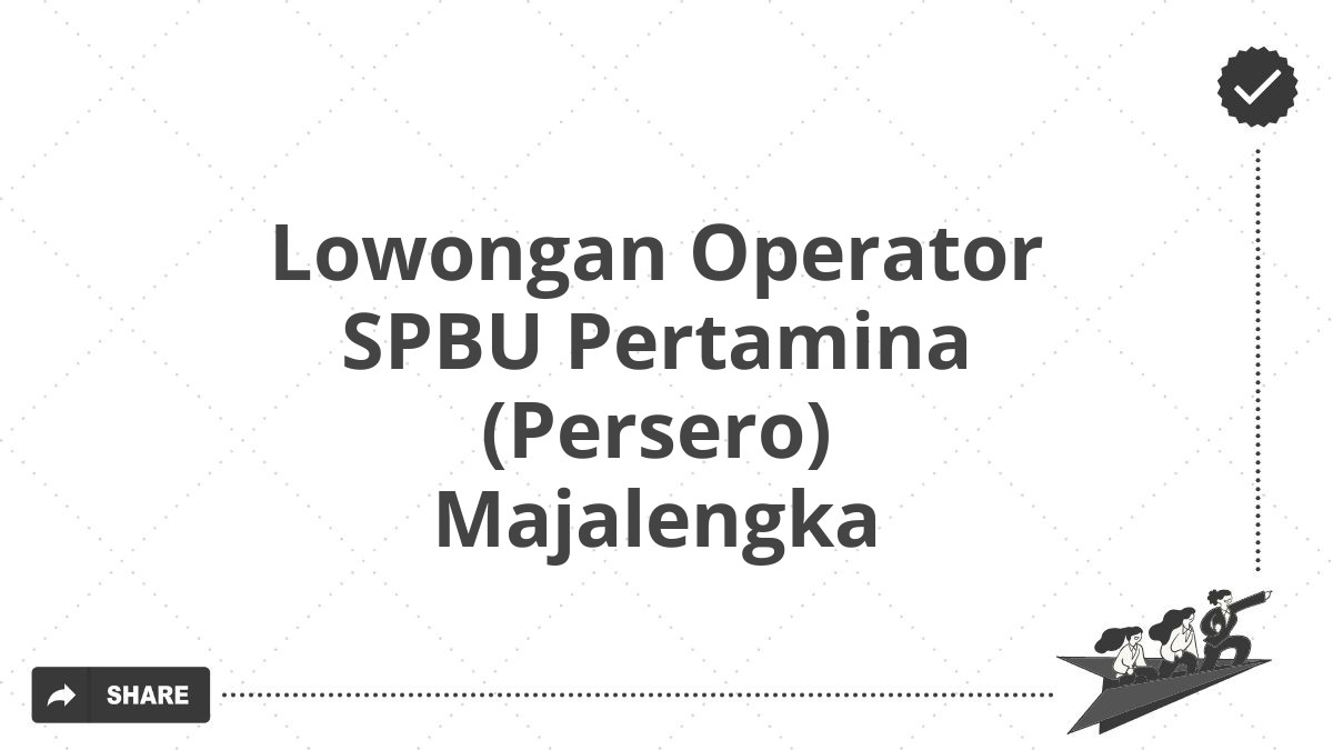 Lowongan Operator SPBU Pertamina (Persero) Majalengka