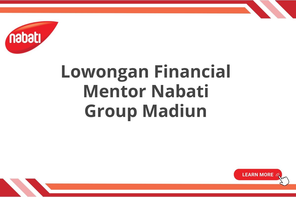 Lowongan Financial Mentor Nabati Group Madiun