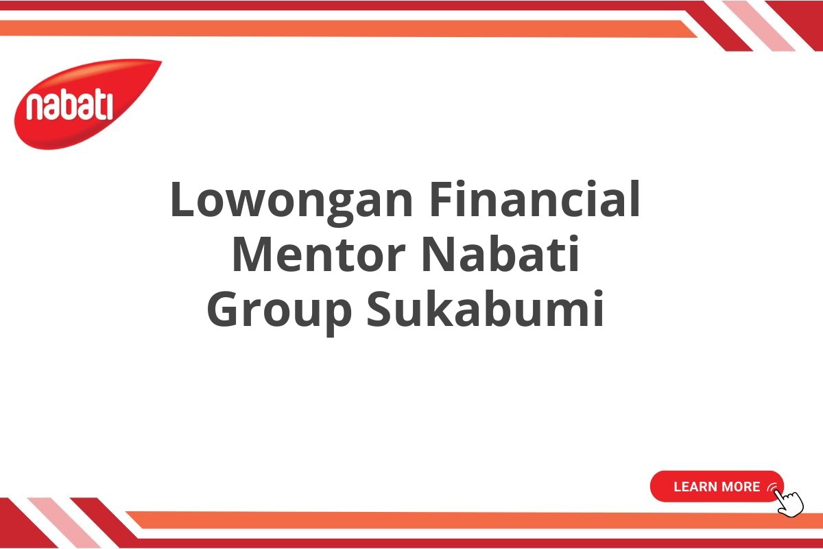 Lowongan Financial Mentor Nabati Group Sukabumi