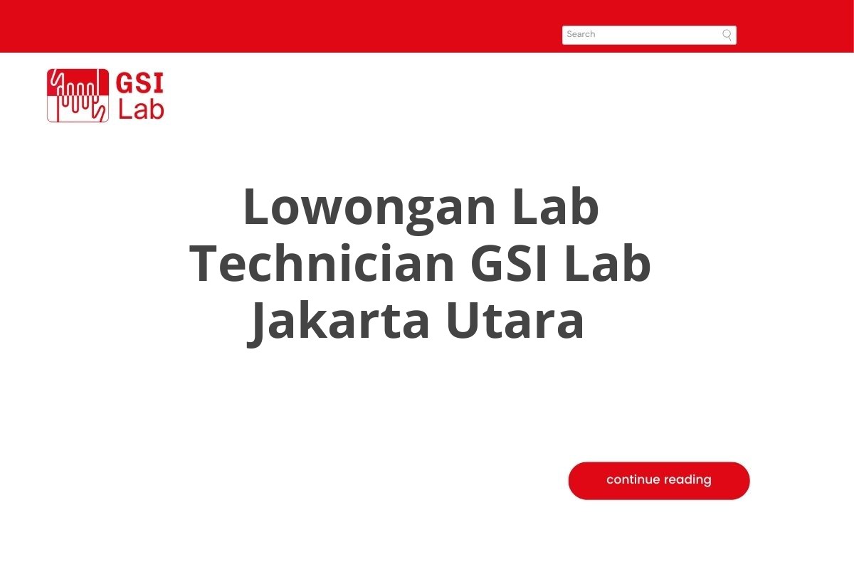 Lowongan Lab Technician GSI Lab Jakarta Utara