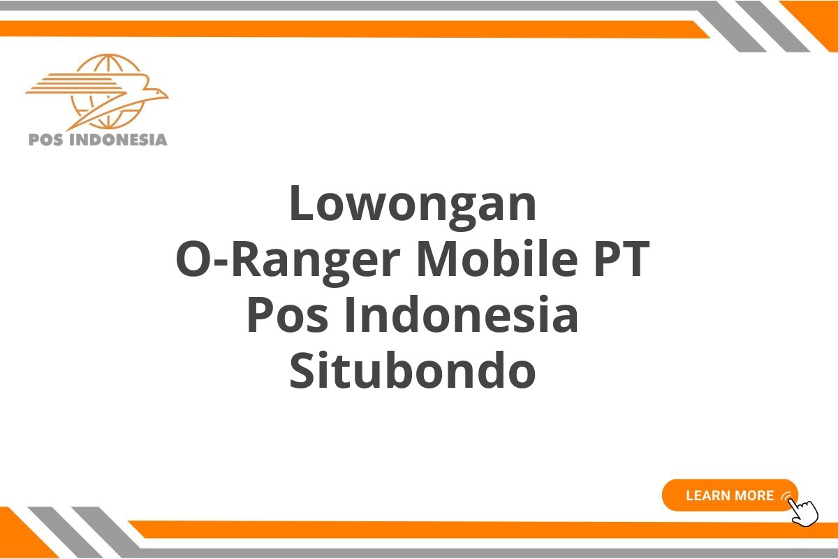 Lowongan O-Ranger Mobile PT Pos Indonesia Situbondo