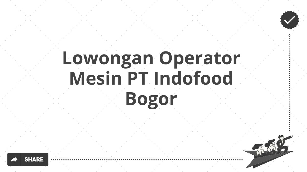 Lowongan Operator Mesin PT Indofood Bogor