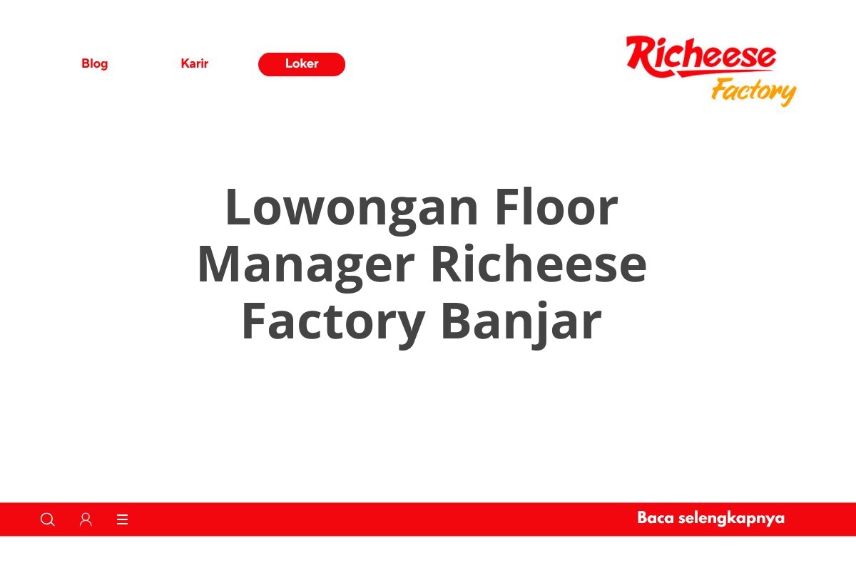 Lowongan Floor Manager Richeese Factory Banjar