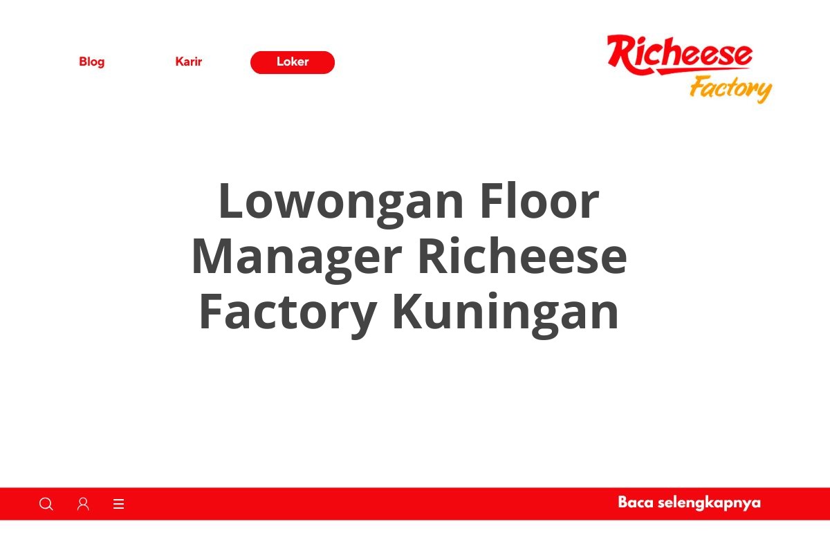 Lowongan Floor Manager Richeese Factory Kuningan
