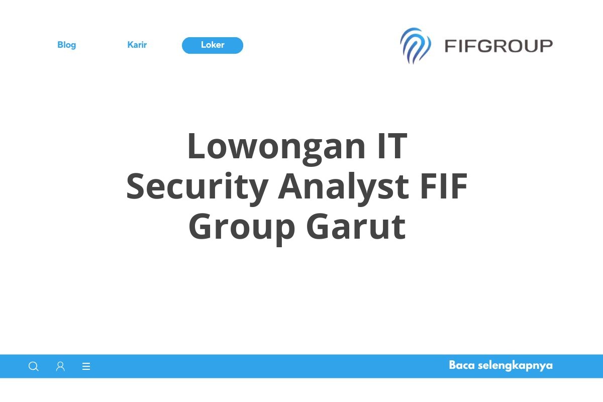 Lowongan IT Security Analyst FIF Group Garut