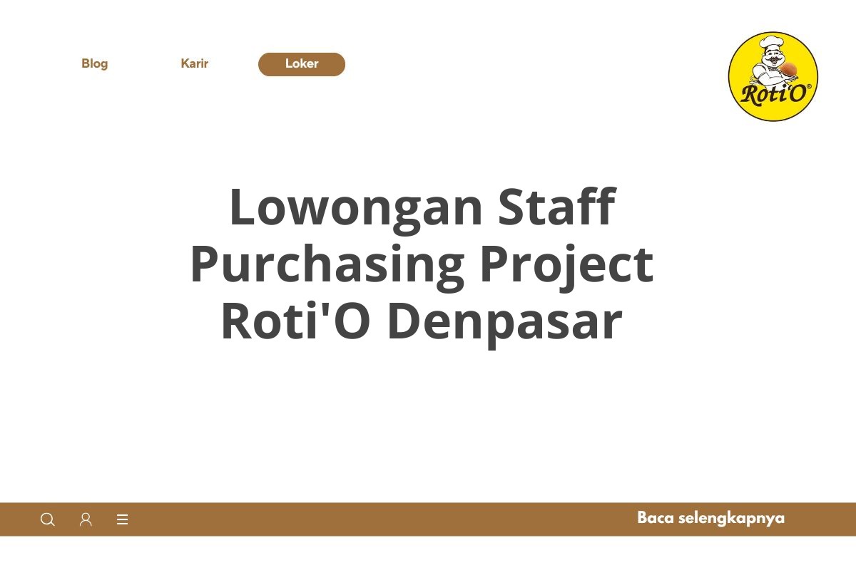 Lowongan Staff Purchasing Project Roti'O Denpasar