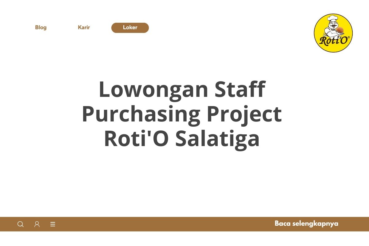 Lowongan Staff Purchasing Project Roti'O Salatiga